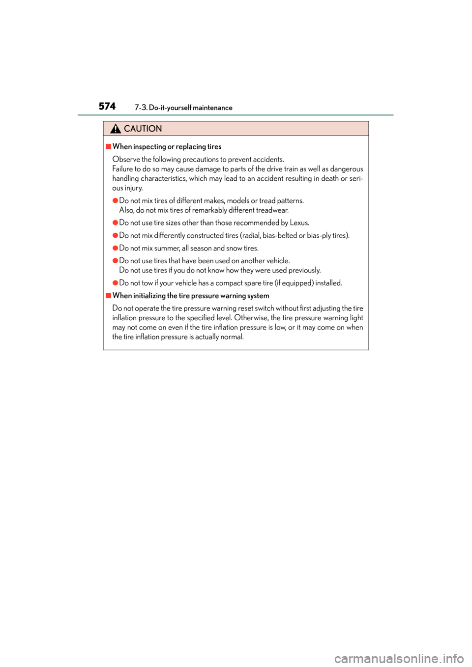 Lexus ES300h 2015 Owners Manual 574
ES350_300h_OM_OM33B36U_(U)
7-3. Do-it-yourself maintenance
CAUTION
■When inspecting or replacing tires
Observe the following precautions to prevent accidents.
Failure to do so may cause damage t Lexus ES300h 2015 Owners Manual 574
ES350_300h_OM_OM33B36U_(U)
7-3. Do-it-yourself maintenance
CAUTION
■When inspecting or replacing tires
Observe the following precautions to prevent accidents.
Failure to do so may cause damage t