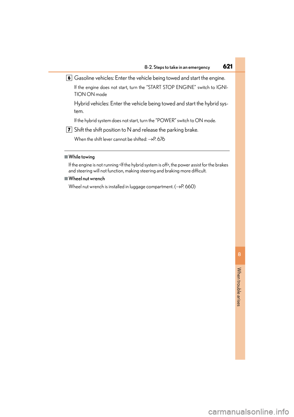 Lexus ES300h 2015 Manual PDF 6218-2. Steps to take in an emergency
ES350_300h_OM_OM33B36U_(U)
8
When trouble arises
Gasoline vehicles: Enter the vehicle being towed and start the engine.
If the engine does not start, turn the “ Lexus ES300h 2015 Manual PDF 6218-2. Steps to take in an emergency
ES350_300h_OM_OM33B36U_(U)
8
When trouble arises
Gasoline vehicles: Enter the vehicle being towed and start the engine.
If the engine does not start, turn the “