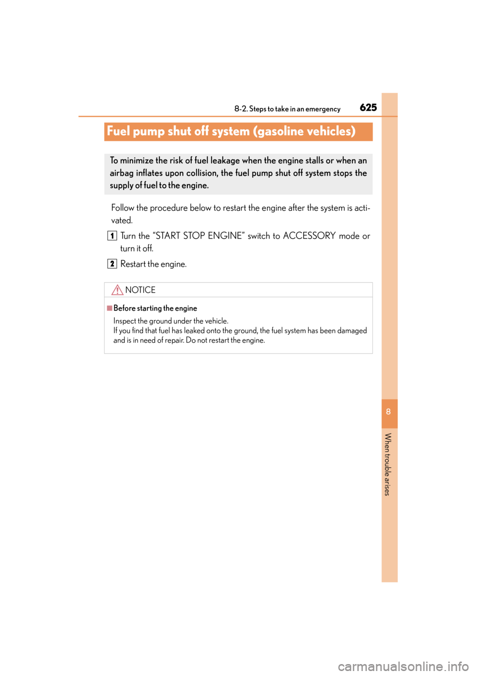 Lexus ES300h 2015 Owners Manual 625
ES350_300h_OM_OM33B36U_(U)
8-2. Steps to take in an emergency
8
When trouble arises
Fuel pump shut off system (gasoline vehicles)
Follow the procedure below to restart the engine after the system Lexus ES300h 2015 Owners Manual 625
ES350_300h_OM_OM33B36U_(U)
8-2. Steps to take in an emergency
8
When trouble arises
Fuel pump shut off system (gasoline vehicles)
Follow the procedure below to restart the engine after the system