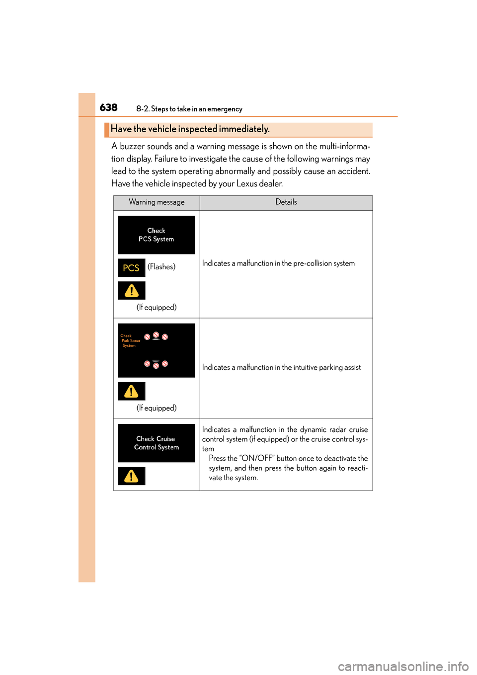 Lexus ES300h 2015 Owners Manual 6388-2. Steps to take in an emergency
ES350_300h_OM_OM33B36U_(U)
A buzzer sounds and a warning message is shown on the multi-informa-
tion display. Failure to investigate the cause of the following wa Lexus ES300h 2015 Owners Manual 6388-2. Steps to take in an emergency
ES350_300h_OM_OM33B36U_(U)
A buzzer sounds and a warning message is shown on the multi-informa-
tion display. Failure to investigate the cause of the following wa