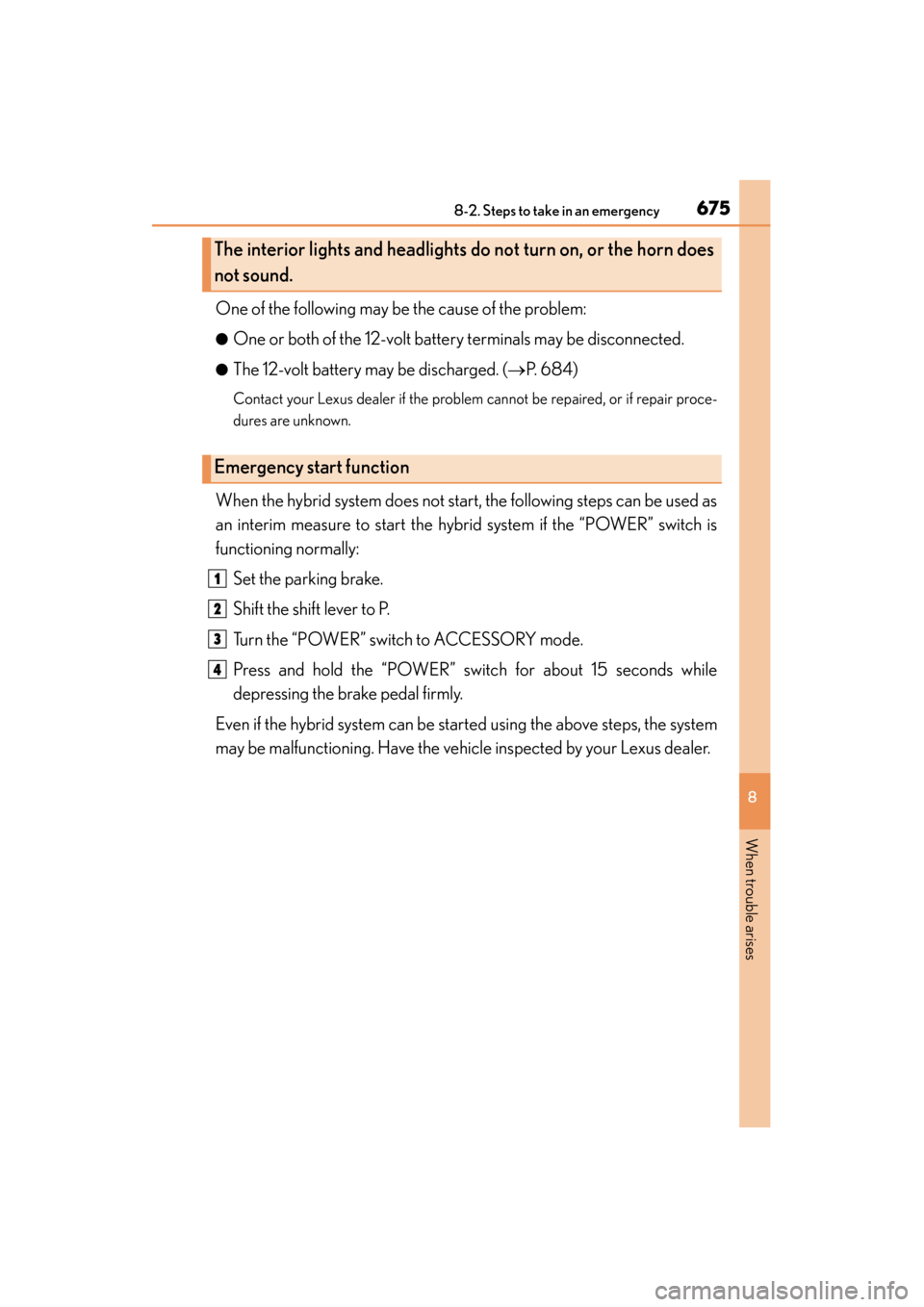 Lexus ES300h 2015  Owners Manual 6758-2. Steps to take in an emergency
ES350_300h_OM_OM33B36U_(U)
8
When trouble arises
One of the following may be the cause of the problem:
●One or both of the 12-volt battery terminals may be disc