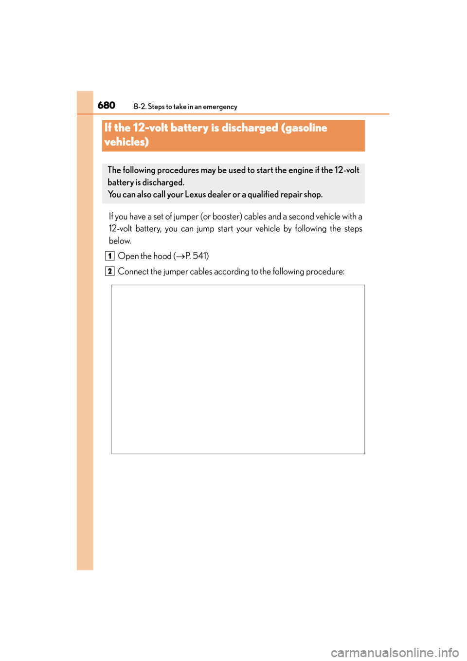 Lexus ES300h 2015 Owners Manual 680
ES350_300h_OM_OM33B36U_(U)
8-2. Steps to take in an emergency
If the 12-volt battery is discharged (gasoline
vehicles)
If you have a set of jumper (or booster) cables and a second vehicle with a
Lexus ES300h 2015 Owners Manual 680
ES350_300h_OM_OM33B36U_(U)
8-2. Steps to take in an emergency
If the 12-volt battery is discharged (gasoline
vehicles)
If you have a set of jumper (or booster) cables and a second vehicle with a