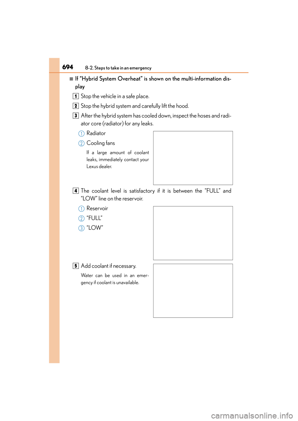 Lexus ES300h 2015  Owners Manual 6948-2. Steps to take in an emergency
ES350_300h_OM_OM33B36U_(U)
■If “Hybrid System Overheat” is shown on the multi-information dis-
play
Stop the vehicle in a safe place.
Stop the hybrid system