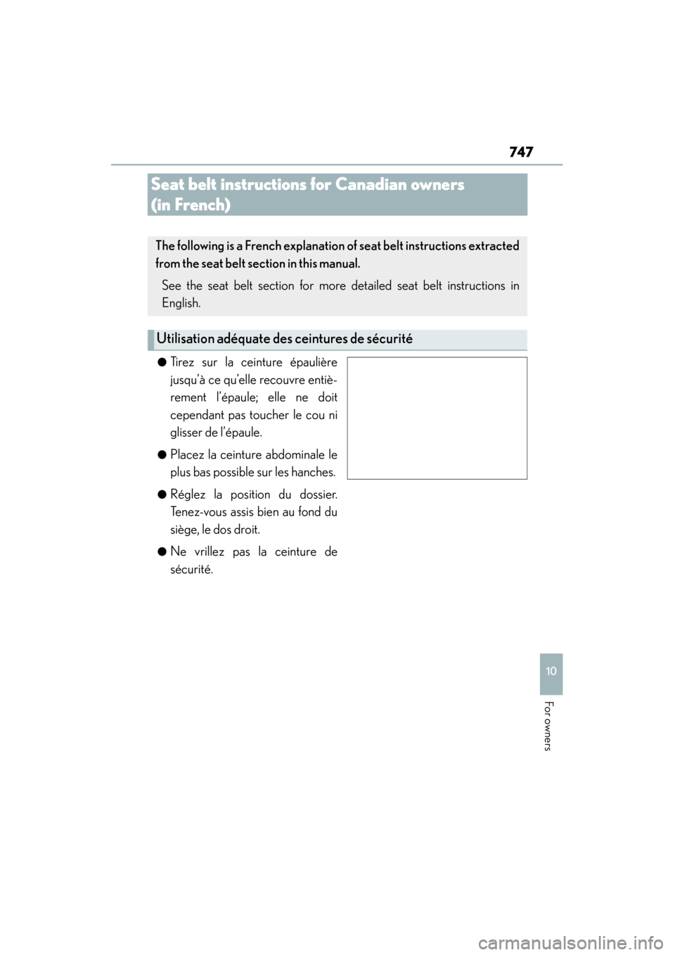 Lexus ES300h 2015  Owners Manual 747
ES350_300h_OM_OM33B36U_(U)
10
For owners
Seat belt instructions for Canadian owners 
(in French)
●Tirez sur la ceinture épaulière
jusqu’à ce qu’elle recouvre entiè-
rement l’épaule; e