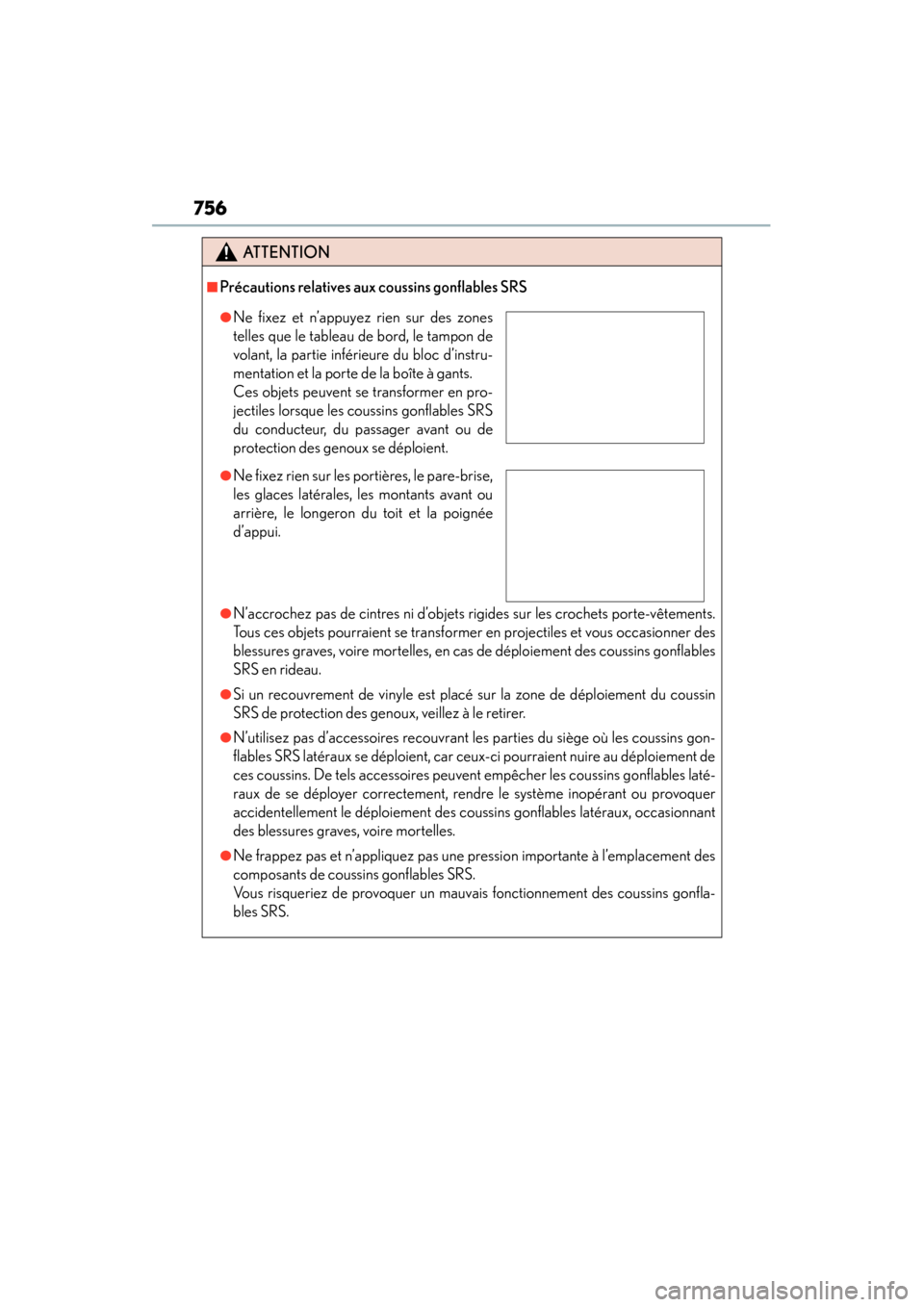 Lexus ES300h 2015 Owners Manual 756
ES350_300h_OM_OM33B36U_(U)
ATTENTION
■Précautions relatives aux coussins gonflables SRS
●N’accrochez pas de cintres ni d’objets rigides sur les crochets porte-vêtements.
Tous ces objets Lexus ES300h 2015 Owners Manual 756
ES350_300h_OM_OM33B36U_(U)
ATTENTION
■Précautions relatives aux coussins gonflables SRS
●N’accrochez pas de cintres ni d’objets rigides sur les crochets porte-vêtements.
Tous ces objets