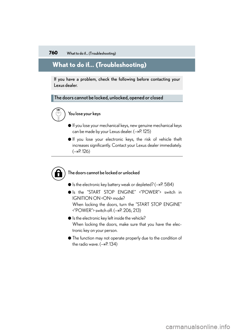 Lexus ES300h 2015 Owners Manual 760What to do if... (Troubleshooting)
ES350_300h_OM_OM33B36U_(U)
What to do if... (Troubleshooting)
●If you lose your mechanical keys, new genuine mechanical keys
can be made by your Lexus dealer. ( Lexus ES300h 2015 Owners Manual 760What to do if... (Troubleshooting)
ES350_300h_OM_OM33B36U_(U)
What to do if... (Troubleshooting)
●If you lose your mechanical keys, new genuine mechanical keys
can be made by your Lexus dealer. (