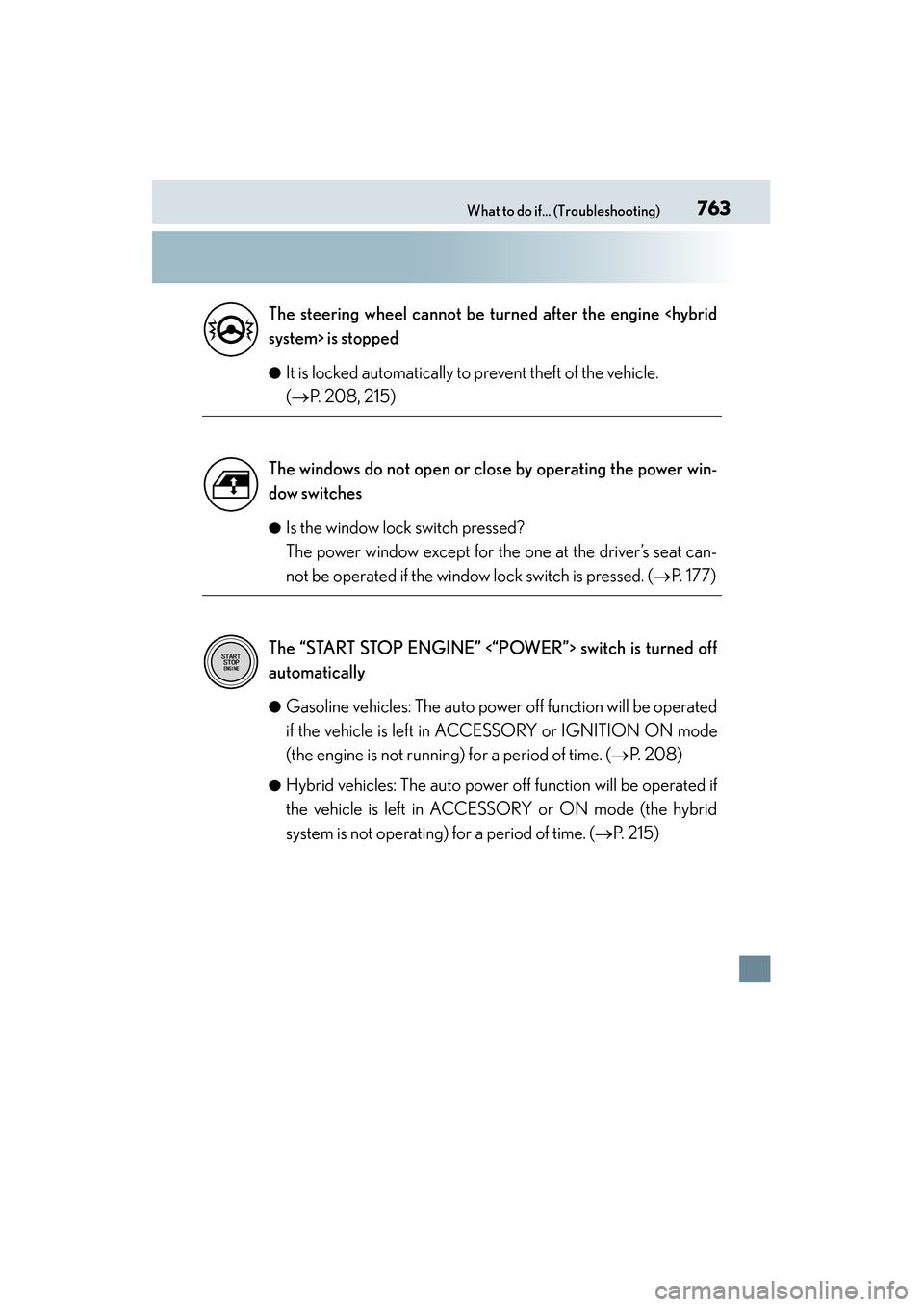Lexus ES300h 2015 Manual PDF 763What to do if... (Troubleshooting)
ES350_300h_OM_OM33B36U_(U)●
It is locked automatically to prevent theft of the vehicle. 
(→
P. 208, 215)
●Is the window lock switch pressed? 
The power wind