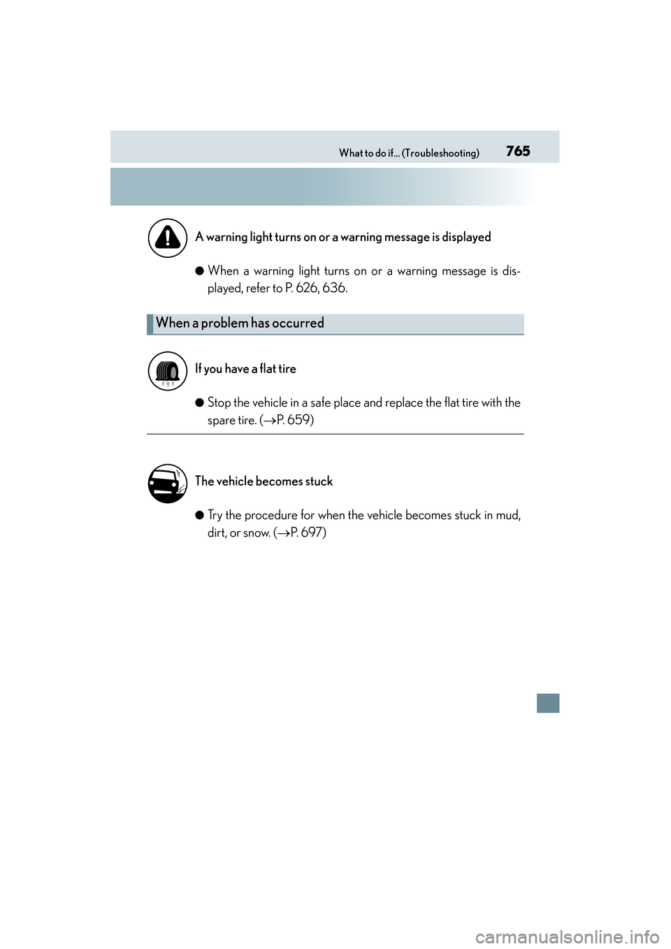 Lexus ES300h 2015 Owners Manual 765What to do if... (Troubleshooting)
ES350_300h_OM_OM33B36U_(U)●
When a warning light turns on or a warning message is dis-
played, refer to P. 626, 636.
●Stop the vehicle in a safe place and rep Lexus ES300h 2015 Owners Manual 765What to do if... (Troubleshooting)
ES350_300h_OM_OM33B36U_(U)●
When a warning light turns on or a warning message is dis-
played, refer to P. 626, 636.
●Stop the vehicle in a safe place and rep