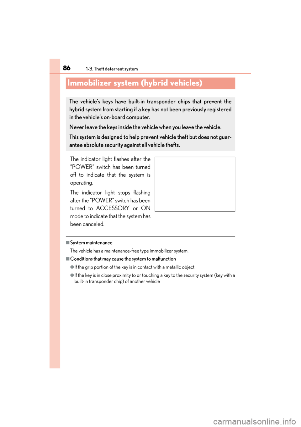 Lexus ES300h 2015  Owners Manual 861-3. Theft deterrent system
ES350_300h_OM_OM33B36U_(U)
Immobilizer system (hybrid vehicles)
The indicator light flashes after the
“POWER” switch has been turned
off to indicate that the system i