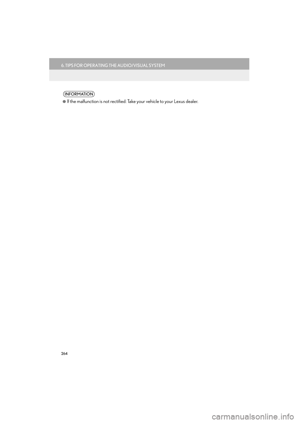 Lexus ES300h 2015  Navigation Manual 264
6. TIPS FOR OPERATING THE AUDIO/VISUAL SYSTEM
ES350/300h_Navi_OM33B43U_(U)14.06.23     09:44
INFORMATION
●
If the malfunction is not rectified: Take your vehicle to your Lexus dealer. 