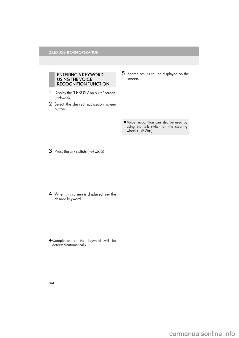 Lexus ES300h 2015 Navigation Manual 374
2. LEXUS ENFORM OPERATION
ES350/300h_Navi_OM33B43U_(U)14.06.23 09:44
1Display the “LEXUS App Suite” screen.
(→ P.365)
2Select the desired application screen
button.
3Press the talk switc Lexus ES300h 2015 Navigation Manual 374
2. LEXUS ENFORM OPERATION
ES350/300h_Navi_OM33B43U_(U)14.06.23 09:44
1Display the “LEXUS App Suite” screen.
(→ P.365)
2Select the desired application screen
button.
3Press the talk switc