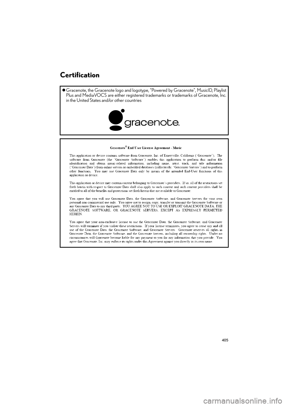 Lexus ES300h 2015  Navigation Manual 405
ES350/300h_Navi_OM33B43U_(U)14.07.02     22:00
�zGracenote, the Gracenote logo and logotype, “Powered by Gracenote”, MusicID, Playlist
Plus and MediaVOCS are either registered tr ademarks or t