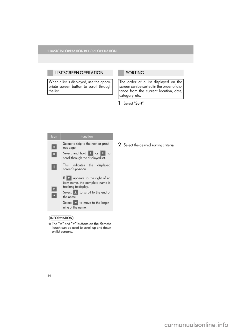 Lexus ES300h 2015 Navigation Manual 44
1. BASIC INFORMATION BEFORE OPERATION
ES350/300h_Navi_OM33B43U_(U)14.06.23 09:44
1Select “Sort”.
2Select the desired sorting criteria.
LIST SCREEN OPERATION
When a list is displayed, use th Lexus ES300h 2015 Navigation Manual 44
1. BASIC INFORMATION BEFORE OPERATION
ES350/300h_Navi_OM33B43U_(U)14.06.23 09:44
1Select “Sort”.
2Select the desired sorting criteria.
LIST SCREEN OPERATION
When a list is displayed, use th
