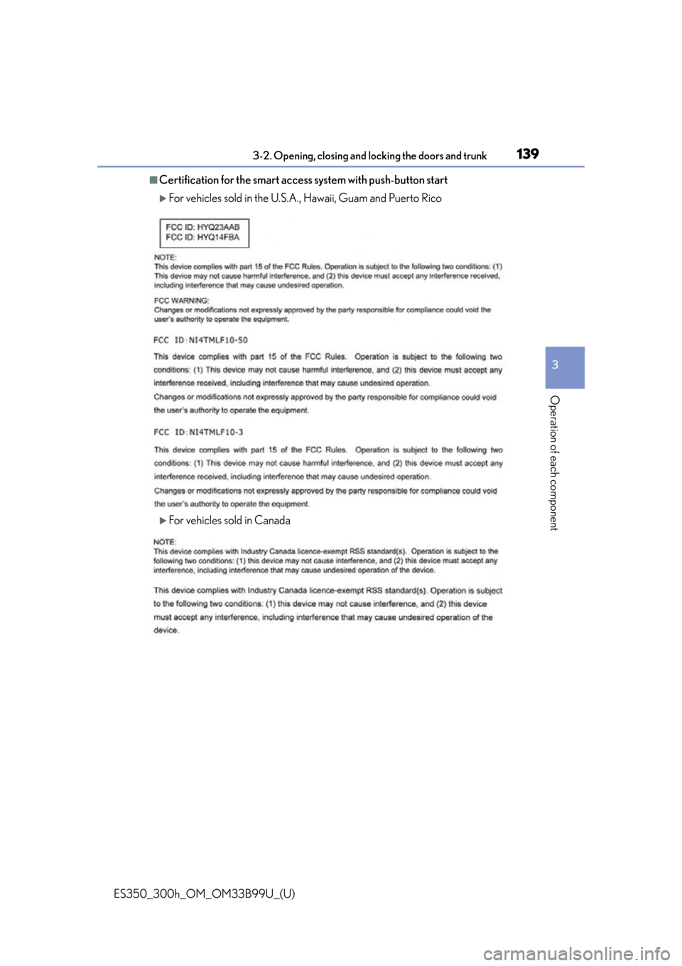 Lexus ES300h 2015  Do-it-yourself maintenance /  (OM33B99U) Owners Guide ES350_300h_OM_OM33B99U_(U)
1393-2. Opening, closing and locking the doors and trunk
3
Operation of each component
■Certification for the smart access system with push-button start
For vehicles so