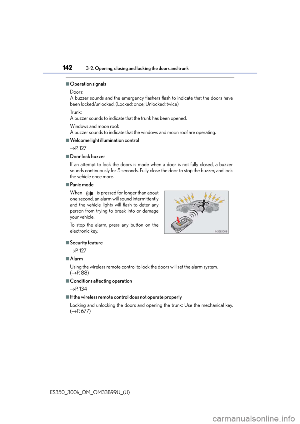 Lexus ES300h 2015  Do-it-yourself maintenance /  (OM33B99U) Owners Guide 142
ES350_300h_OM_OM33B99U_(U)
3-2. Opening, closing and locking the doors and trunk
■Operation signals
Doors:
A buzzer sounds and the emergency flashe rs flash to indicate that the doors have
been 