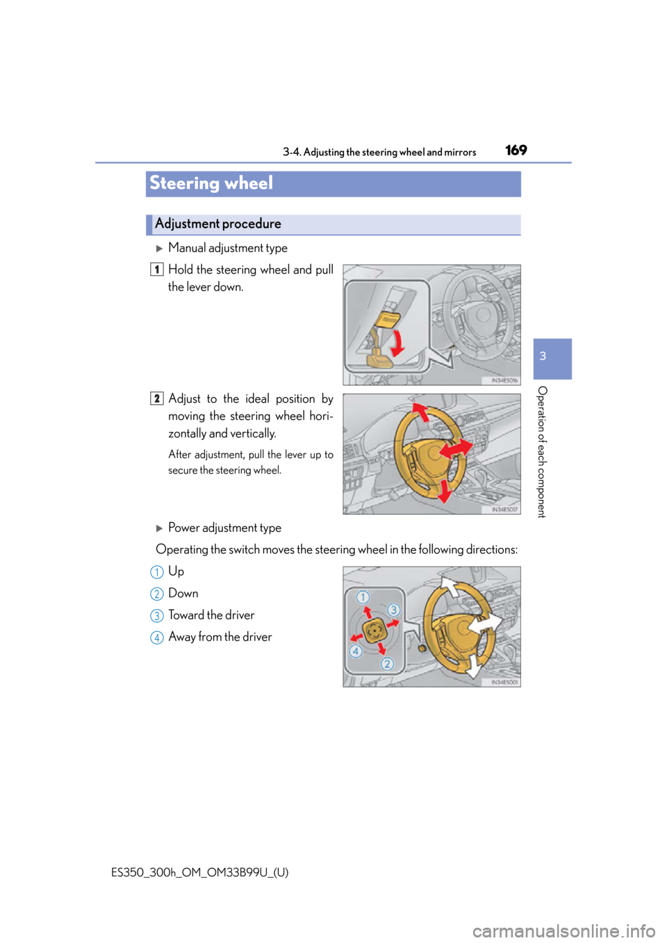 Lexus ES300h 2015  Do-it-yourself maintenance / Owners Manual (OM33B99U) 1693-4. Adjusting the steering wheel and mirrors
3
Operation of each component
ES350_300h_OM_OM33B99U_(U)
Steering wheel
Manual adjustment type
Hold the steering wheel and pull
the lever down.
Adju