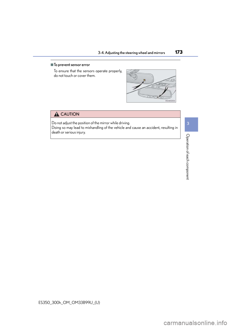 Lexus ES300h 2015 Do-it-yourself maintenance / Owners Manual (OM33B99U) 1733-4. Adjusting the steering wheel and mirrors
3
Operation of each component
ES350_300h_OM_OM33B99U_(U)
■To prevent sensor error
To ensure that the sensors operate properly,
do not touch or cover Lexus ES300h 2015 Do-it-yourself maintenance / Owners Manual (OM33B99U) 1733-4. Adjusting the steering wheel and mirrors
3
Operation of each component
ES350_300h_OM_OM33B99U_(U)
■To prevent sensor error
To ensure that the sensors operate properly,
do not touch or cover