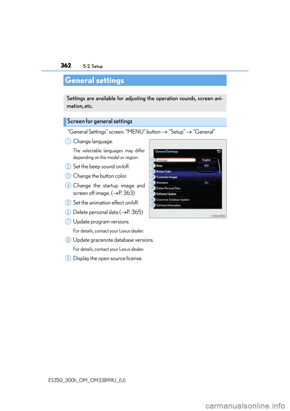 Lexus ES300h 2015  Do-it-yourself maintenance / Owners Manual (OM33B99U) 362
ES350_300h_OM_OM33B99U_(U)
5-2. Setup
General settings
“General Settings” screen: “MENU” button “Setup”  “General”
Change language.
The selectable languages may differ
