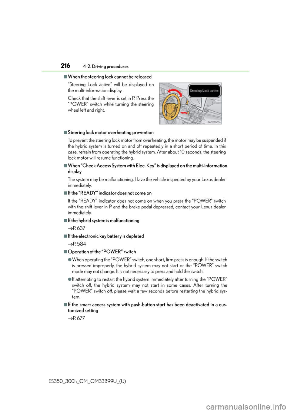 Lexus ES300h 2015  Other interior features / Owners Manual (OM33B99U) 216
ES350_300h_OM_OM33B99U_(U)
4-2. Driving procedures
■When the steering lock cannot be released
■Steering lock motor overheating prevention
To prevent the steering lock motor from overheating, t