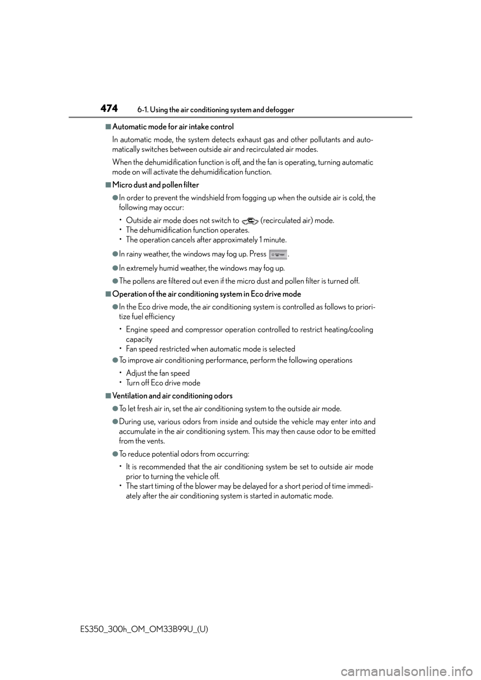 Lexus ES300h 2015  Other interior features / Owners Manual (OM33B99U) 4746-1. Using the air conditioning system and defogger
ES350_300h_OM_OM33B99U_(U)
■Automatic mode for air intake control
In automatic mode, the system detects exhaust gas and other pollutants and au
