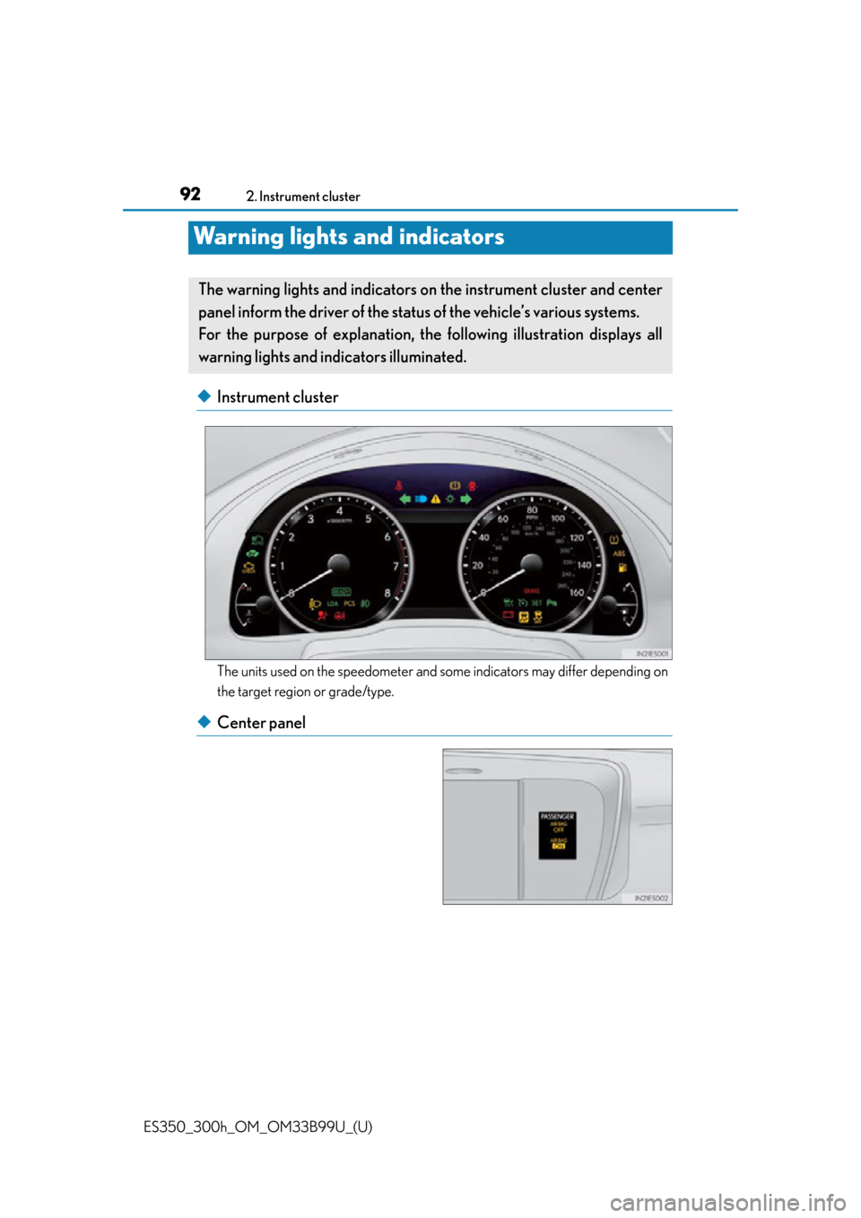 Lexus ES300h 2015  Other interior features /  (OM33B99U) User Guide 92
ES350_300h_OM_OM33B99U_(U)
2. Instrument cluster
Warning lights and indicators
◆Instrument cluster
The units used on the speedometer and some indicators may differ depending on
the target region 