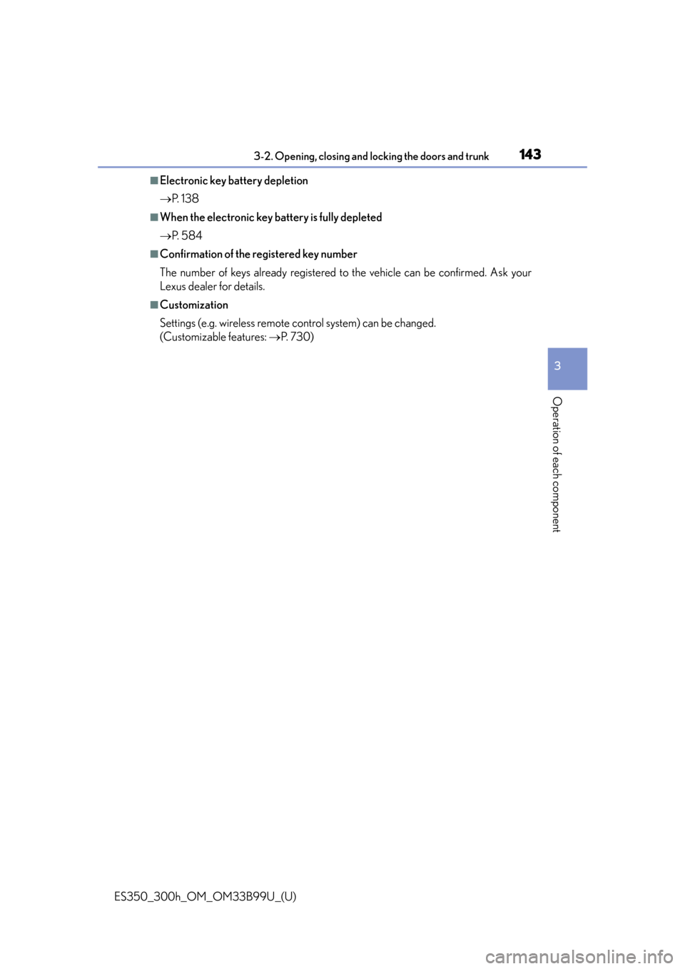 Lexus ES300h 2015  Specifications /  (OM33B99U) User Guide ES350_300h_OM_OM33B99U_(U)
1433-2. Opening, closing and locking the doors and trunk
3
Operation of each component
■Electronic key battery depletion
P.  1 3 8
■When the electronic key battery is
