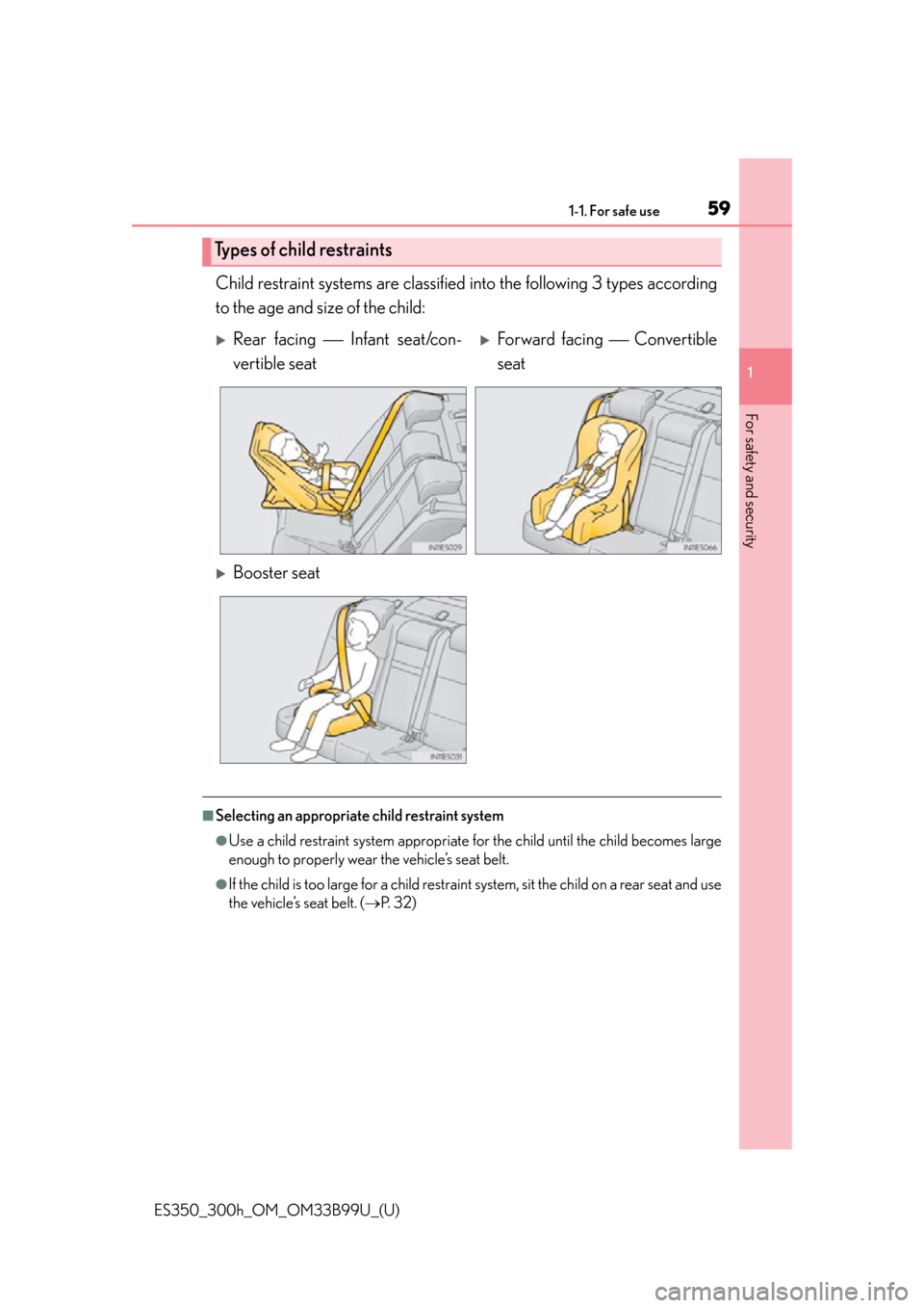 Lexus ES300h 2015  Specifications /  (OM33B99U) User Guide 591-1. For safe use
ES350_300h_OM_OM33B99U_(U)
1
For safety and security
Child restraint systems are classified into the following 3 types according
to the age and size of the child:
■Selecting an a