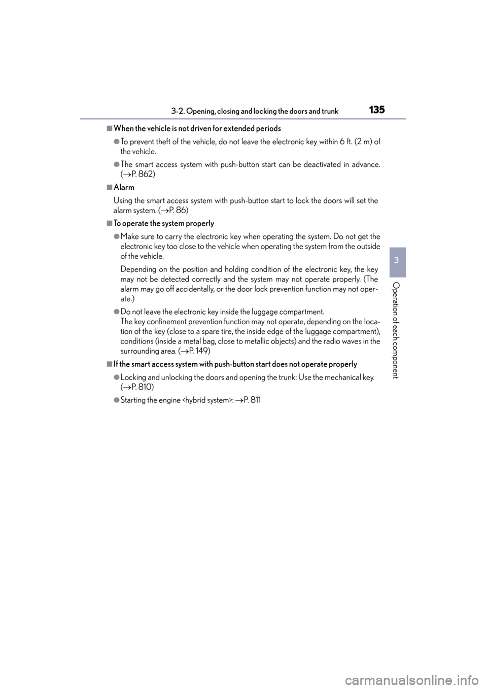 Lexus ES300h 2014  Owners Manual ES350_300h_OM_OM33A60U_(U)
1353-2. Opening, closing and locking the doors and trunk
3
Operation of each component
■When the vehicle is not driven for extended periods
●To prevent theft of the vehi