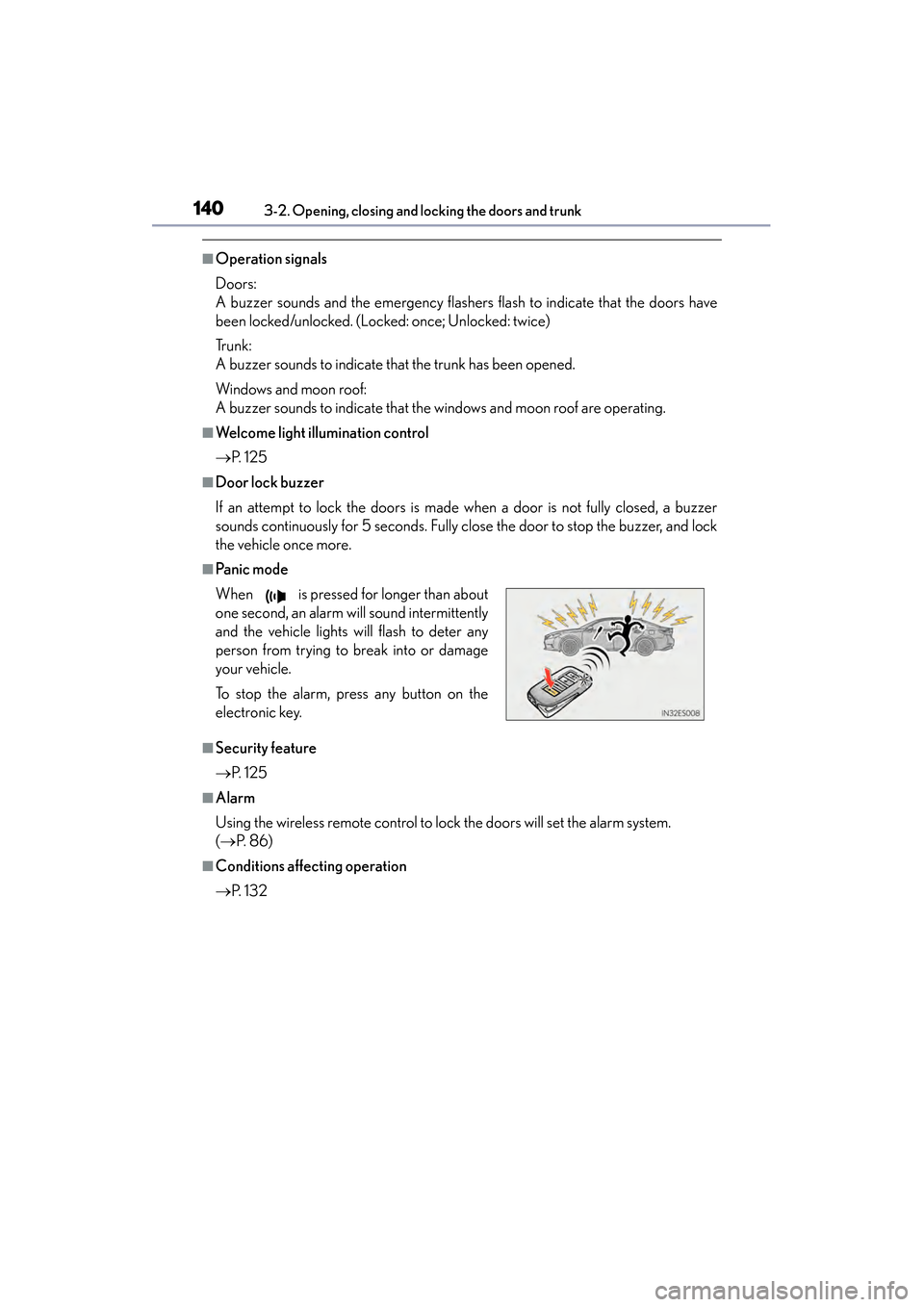 Lexus ES300h 2014  Owners Manual 140
ES350_300h_OM_OM33A60U_(U)
3-2. Opening, closing and locking the doors and trunk
■Operation signals
Doors:
A buzzer sounds and the emergency flashers flash to indicate that the doors have
been l