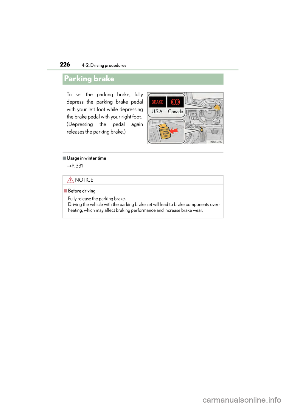Lexus ES300h 2014 Owners Manual 226
ES350_300h_OM_OM33A60U_(U)
4-2. Driving procedures
Pa rk in g b ra ke
To set the parking brake, fully
depress the parking brake pedal
with your left foot while depressing
the brake pedal with your Lexus ES300h 2014 Owners Manual 226
ES350_300h_OM_OM33A60U_(U)
4-2. Driving procedures
Pa rk in g b ra ke
To set the parking brake, fully
depress the parking brake pedal
with your left foot while depressing
the brake pedal with your