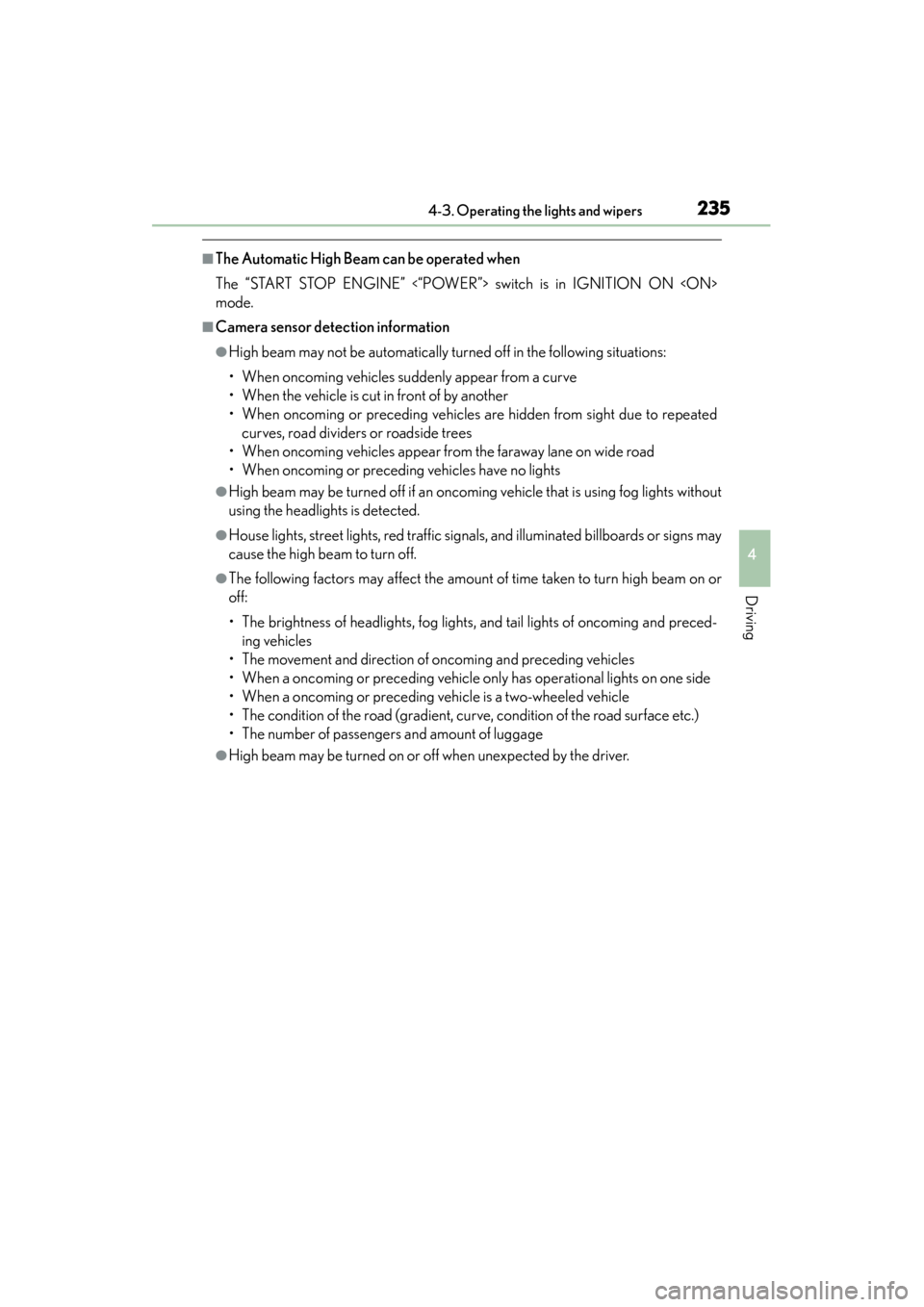 Lexus ES300h 2014  Owners Manual ES350_300h_OM_OM33A60U_(U)
2354-3. Operating the lights and wipers
4
Driving
■The Automatic High Beam can be operated when
The “START STOP ENGINE” <“POWER”> switch is in IGNITION ON <ON>
mod