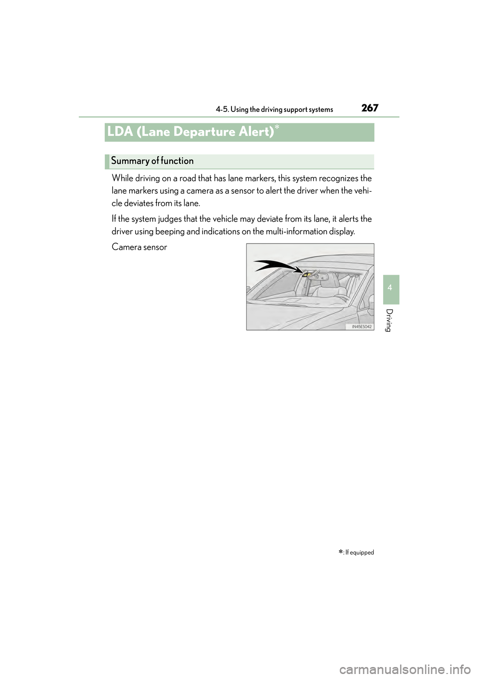 Lexus ES300h 2014 Repair Manual 267
ES350_300h_OM_OM33A60U_(U)
4-5. Using the driving support systems
4
Driving
LDA (Lane Departure Alert)∗
While driving on a road that has lane markers, this system recognizes the
lane markers usi Lexus ES300h 2014 Repair Manual 267
ES350_300h_OM_OM33A60U_(U)
4-5. Using the driving support systems
4
Driving
LDA (Lane Departure Alert)∗
While driving on a road that has lane markers, this system recognizes the
lane markers usi
