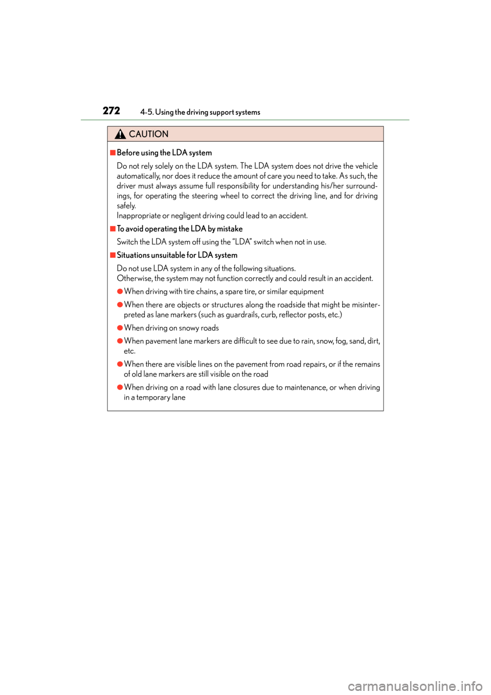 Lexus ES300h 2014 Owners Manual 272
ES350_300h_OM_OM33A60U_(U)
4-5. Using the driving support systems
CAUTION
■Before using the LDA system
Do not rely solely on the LDA system. The LDA system does not drive the vehicle
automatical Lexus ES300h 2014 Owners Manual 272
ES350_300h_OM_OM33A60U_(U)
4-5. Using the driving support systems
CAUTION
■Before using the LDA system
Do not rely solely on the LDA system. The LDA system does not drive the vehicle
automatical