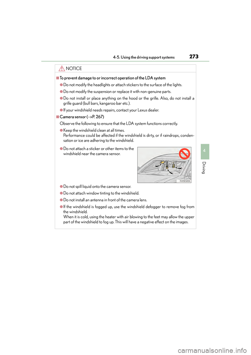 Lexus ES300h 2014 Owners Manual ES350_300h_OM_OM33A60U_(U)
2734-5. Using the driving support systems
4
Driving
NOTICE
■To prevent damage to or incorrect operation of the LDA system
●Do not modify the headlights or attach sticker Lexus ES300h 2014 Owners Manual ES350_300h_OM_OM33A60U_(U)
2734-5. Using the driving support systems
4
Driving
NOTICE
■To prevent damage to or incorrect operation of the LDA system
●Do not modify the headlights or attach sticker