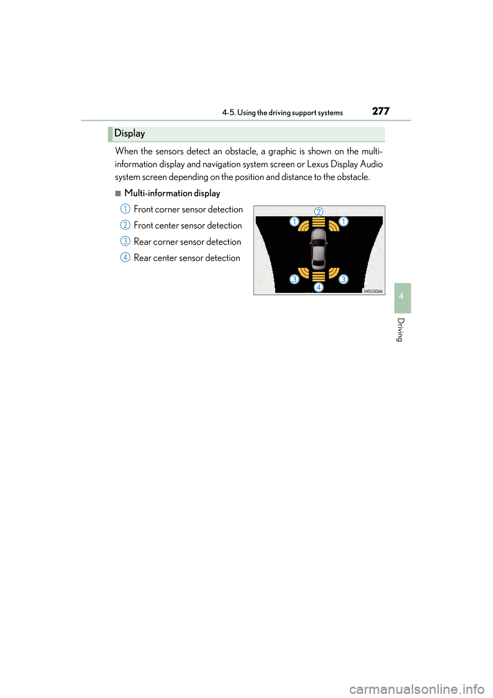 Lexus ES300h 2014 Repair Manual ES350_300h_OM_OM33A60U_(U)
2774-5. Using the driving support systems
4
Driving
When the sensors detect an obstacle, a graphic is shown on the multi-
information display and navigation system screen or Lexus ES300h 2014 Repair Manual ES350_300h_OM_OM33A60U_(U)
2774-5. Using the driving support systems
4
Driving
When the sensors detect an obstacle, a graphic is shown on the multi-
information display and navigation system screen or