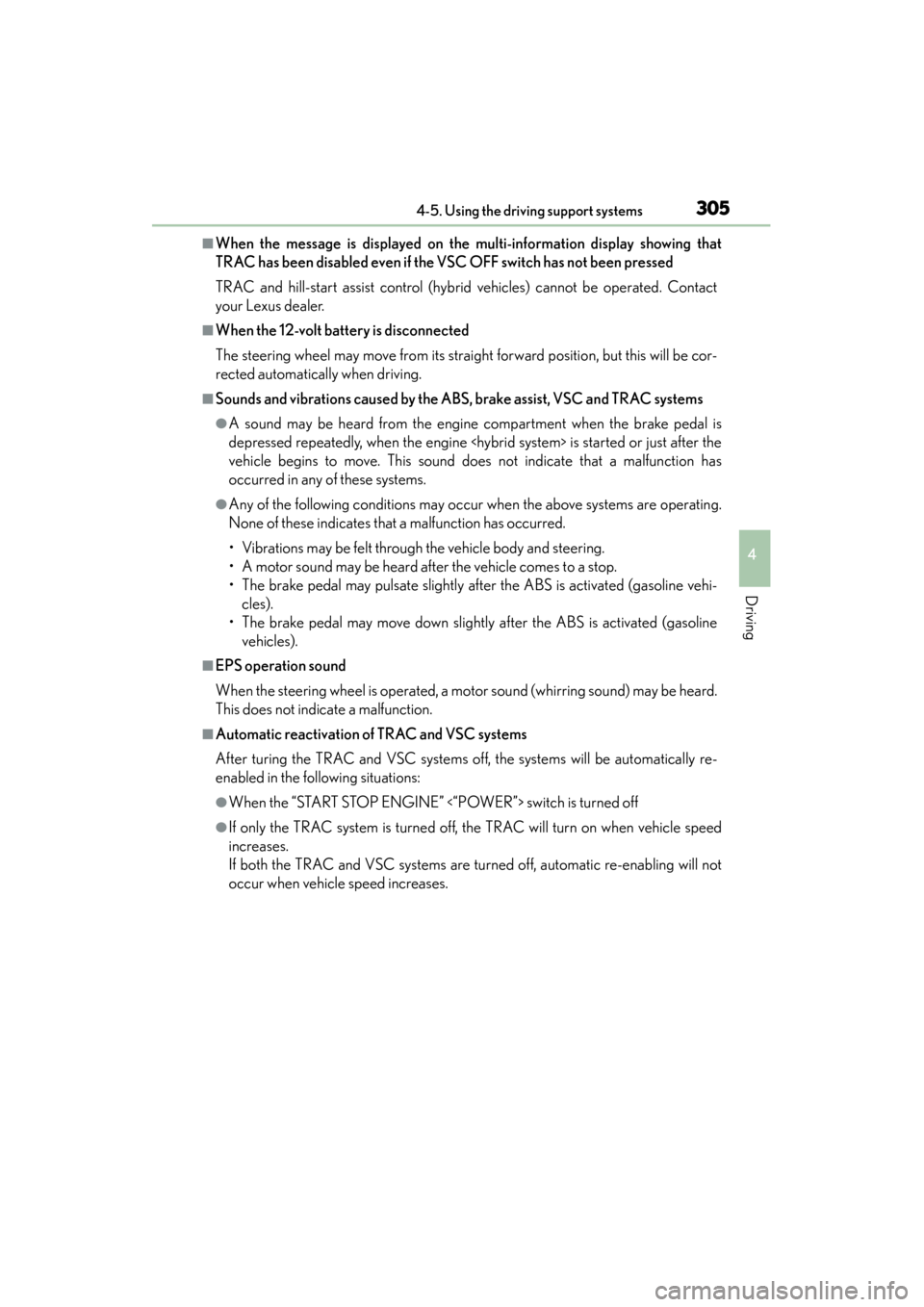 Lexus ES300h 2014  Owners Manual ES350_300h_OM_OM33A60U_(U)
3054-5. Using the driving support systems
4
Driving
■When the message is displayed on the multi-information display showing that
TRAC has been disabled even if the VSC OFF