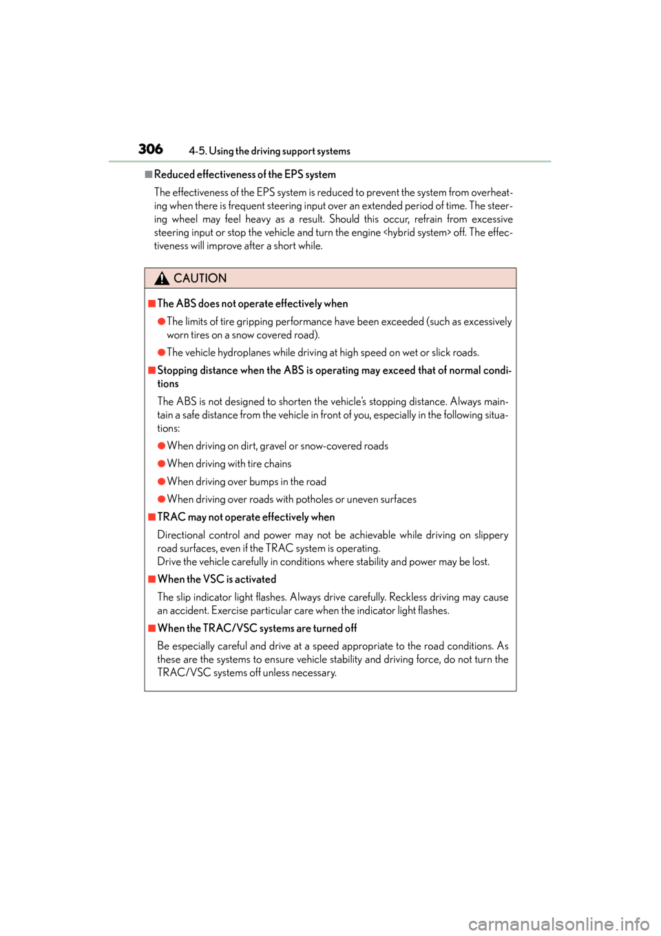 Lexus ES300h 2014 Owners Manual 306
ES350_300h_OM_OM33A60U_(U)
4-5. Using the driving support systems
■Reduced effectiveness of the EPS system
The effectiveness of the EPS system is reduced to prevent the system from overheat-
ing Lexus ES300h 2014 Owners Manual 306
ES350_300h_OM_OM33A60U_(U)
4-5. Using the driving support systems
■Reduced effectiveness of the EPS system
The effectiveness of the EPS system is reduced to prevent the system from overheat-
ing