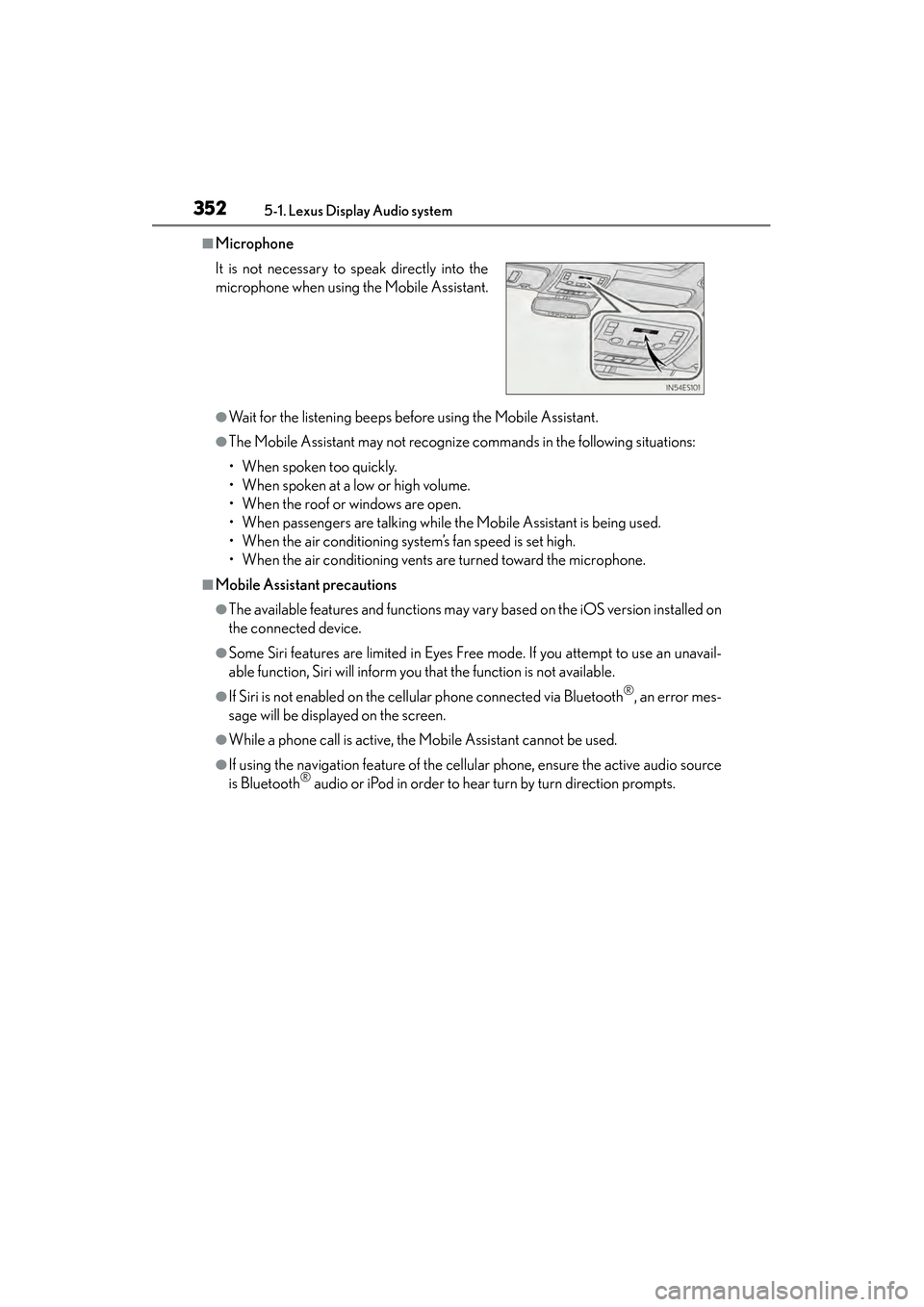 Lexus ES300h 2014 Owners Manual 3525-1. Lexus Display Audio system
ES350_300h_OM_OM33A60U_(U)
■Microphone
●Wait for the listening beeps before using the Mobile Assistant.
●The Mobile Assistant may not recognize commands in the Lexus ES300h 2014 Owners Manual 3525-1. Lexus Display Audio system
ES350_300h_OM_OM33A60U_(U)
■Microphone
●Wait for the listening beeps before using the Mobile Assistant.
●The Mobile Assistant may not recognize commands in the