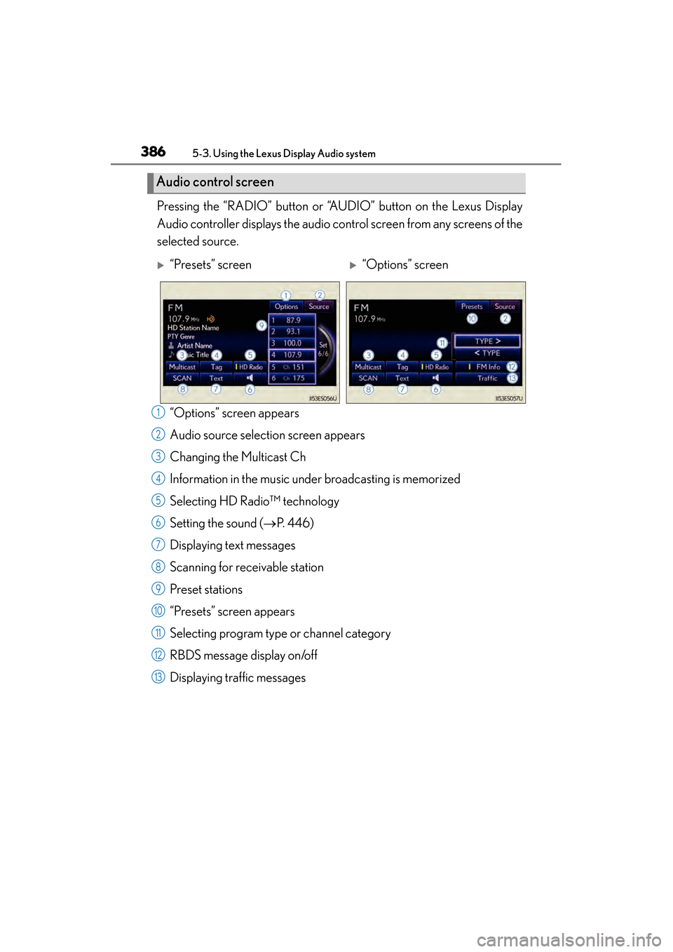 Lexus ES300h 2014  Owners Manual 386
ES350_300h_OM_OM33A60U_(U)
5-3. Using the Lexus Display Audio system
Pressing the “RADIO” button or “AUDIO” button on the Lexus Display
Audio controller displays the audio control screen f