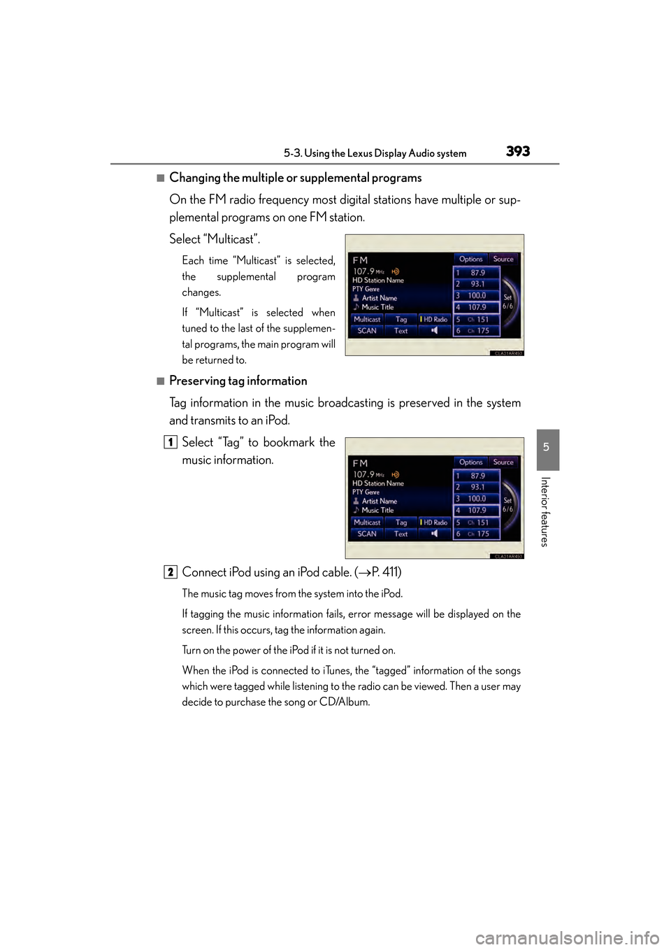 Lexus ES300h 2014 Owners Manual ES350_300h_OM_OM33A60U_(U)
3935-3. Using the Lexus Display Audio system
5
Interior features
■Changing the multiple or supplemental programs
On the FM radio frequency most digital stations have multi Lexus ES300h 2014 Owners Manual ES350_300h_OM_OM33A60U_(U)
3935-3. Using the Lexus Display Audio system
5
Interior features
■Changing the multiple or supplemental programs
On the FM radio frequency most digital stations have multi