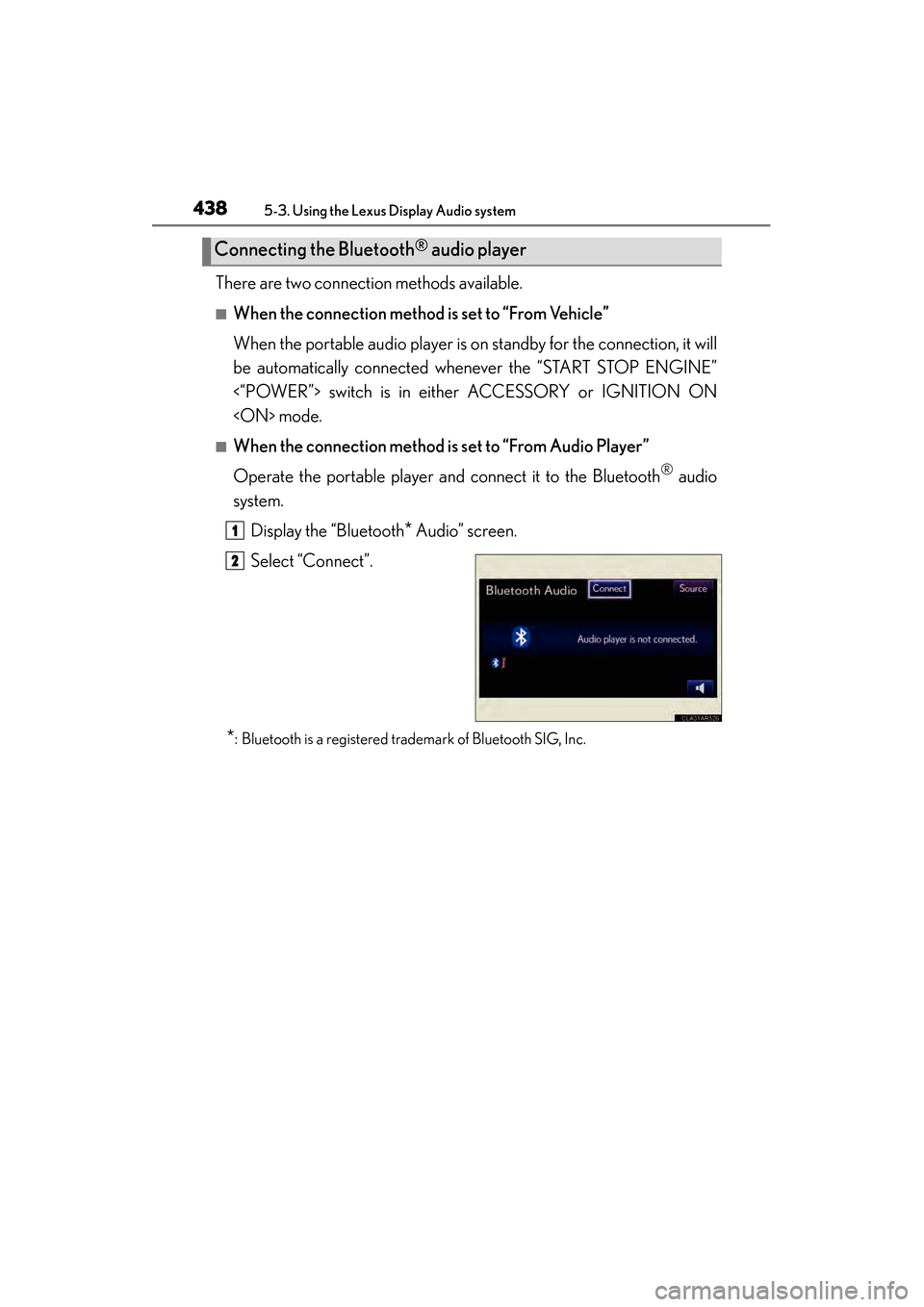 Lexus ES300h 2014 Manual Online 438
ES350_300h_OM_OM33A60U_(U)
5-3. Using the Lexus Display Audio system
There are two connection methods available.
■When the connection method is set to “From Vehicle”
When the portable audio Lexus ES300h 2014 Manual Online 438
ES350_300h_OM_OM33A60U_(U)
5-3. Using the Lexus Display Audio system
There are two connection methods available.
■When the connection method is set to “From Vehicle”
When the portable audio