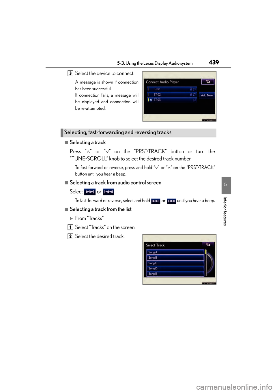 Lexus ES300h 2014  Owners Manual ES350_300h_OM_OM33A60U_(U)
4395-3. Using the Lexus Display Audio system
5
Interior features
Select the device to connect.
A message is shown if connection
has been successful. 
If connection fails, a 