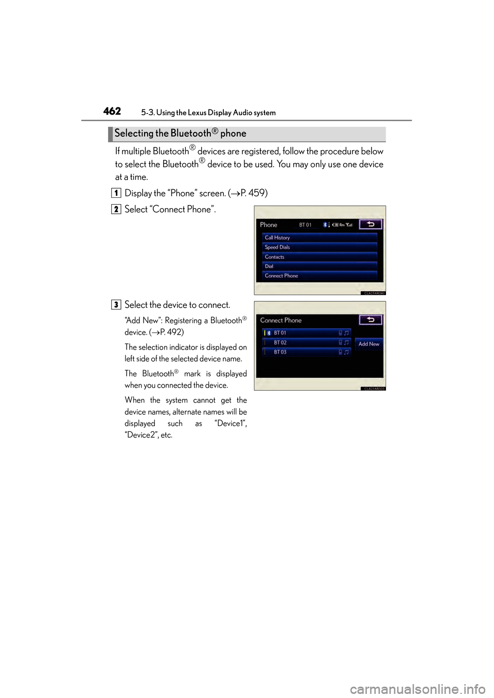 Lexus ES300h 2014 Owners Manual 462
ES350_300h_OM_OM33A60U_(U)
5-3. Using the Lexus Display Audio system
If multiple Bluetooth® devices are registered, follow the procedure below
to select the Bluetooth
® device to be used. You ma Lexus ES300h 2014 Owners Manual 462
ES350_300h_OM_OM33A60U_(U)
5-3. Using the Lexus Display Audio system
If multiple Bluetooth® devices are registered, follow the procedure below
to select the Bluetooth
® device to be used. You ma