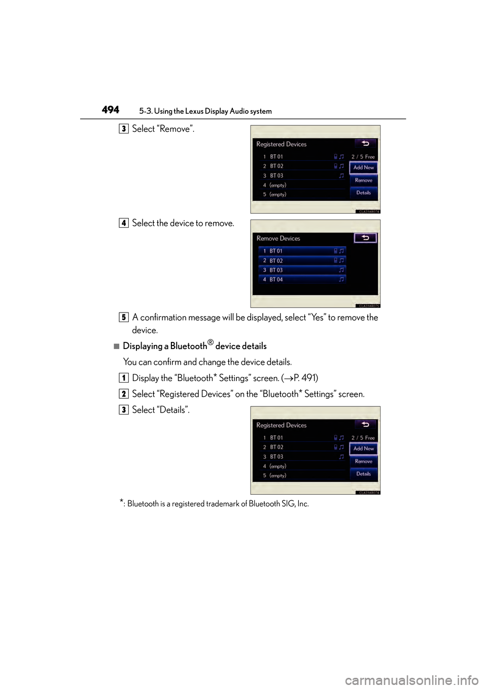 Lexus ES300h 2014 Owners Manual 494
ES350_300h_OM_OM33A60U_(U)
5-3. Using the Lexus Display Audio system
Select “Remove”.
Select the device to remove.
A confirmation message will be displayed, select “Yes” to remove the
devi Lexus ES300h 2014 Owners Manual 494
ES350_300h_OM_OM33A60U_(U)
5-3. Using the Lexus Display Audio system
Select “Remove”.
Select the device to remove.
A confirmation message will be displayed, select “Yes” to remove the
devi