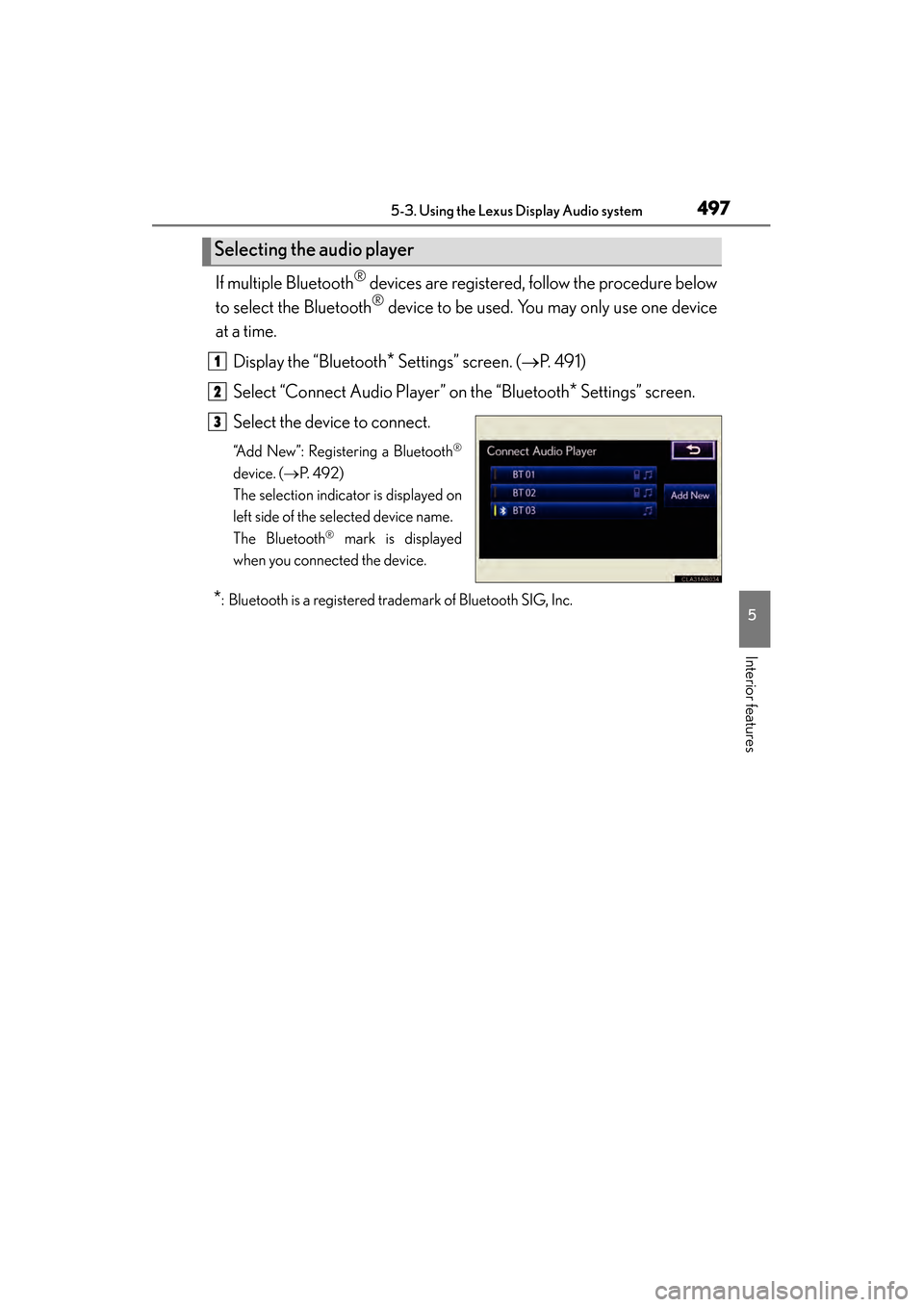 Lexus ES300h 2014 Owners Manual ES350_300h_OM_OM33A60U_(U)
4975-3. Using the Lexus Display Audio system
5
Interior features
If multiple Bluetooth® devices are registered, follow the procedure below
to select the Bluetooth
® device Lexus ES300h 2014 Owners Manual ES350_300h_OM_OM33A60U_(U)
4975-3. Using the Lexus Display Audio system
5
Interior features
If multiple Bluetooth® devices are registered, follow the procedure below
to select the Bluetooth
® device