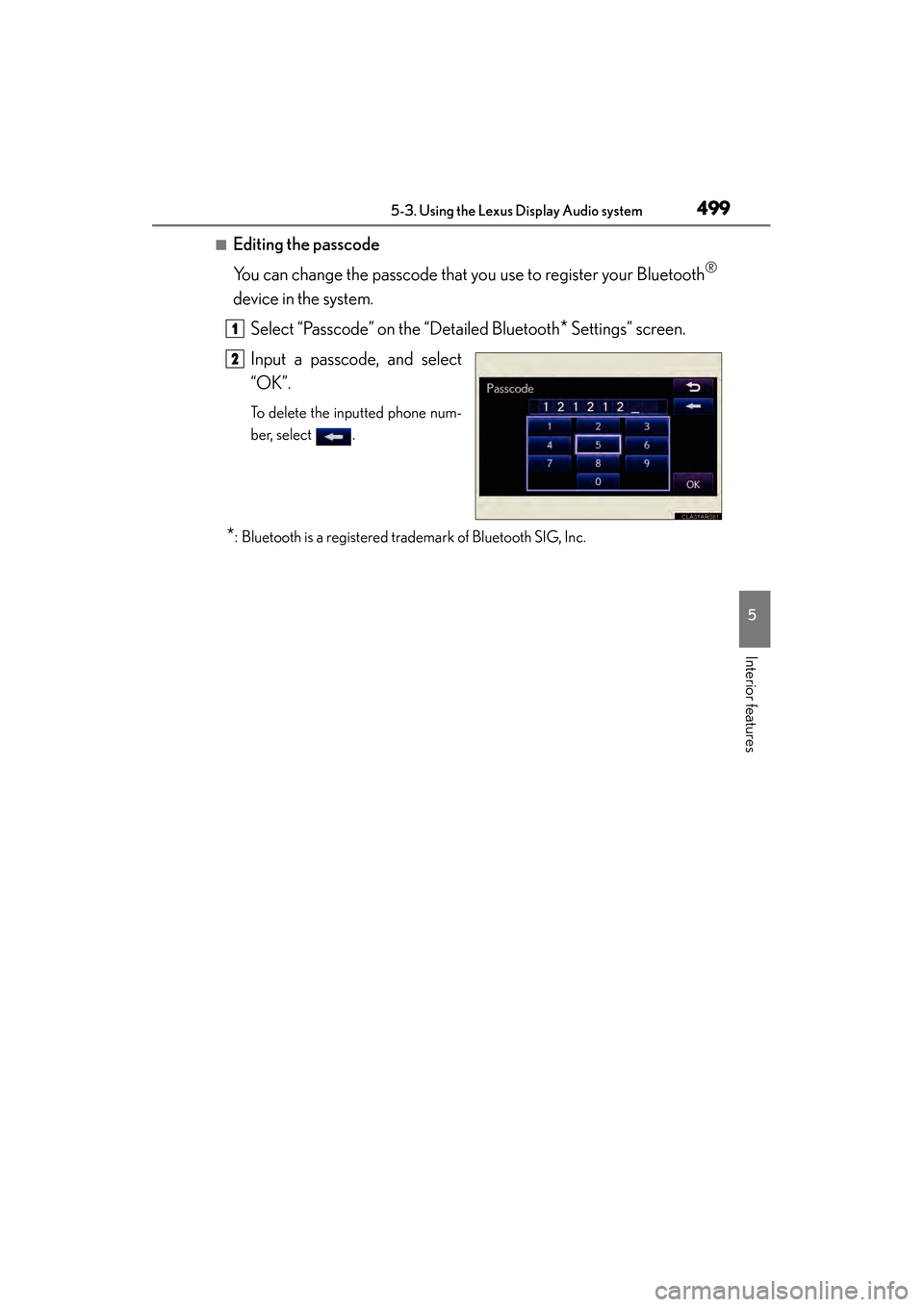 Lexus ES300h 2014  Owners Manual ES350_300h_OM_OM33A60U_(U)
4995-3. Using the Lexus Display Audio system
5
Interior features
■Editing the passcode
You can change the passcode that you use to register your Bluetooth
®
device in the