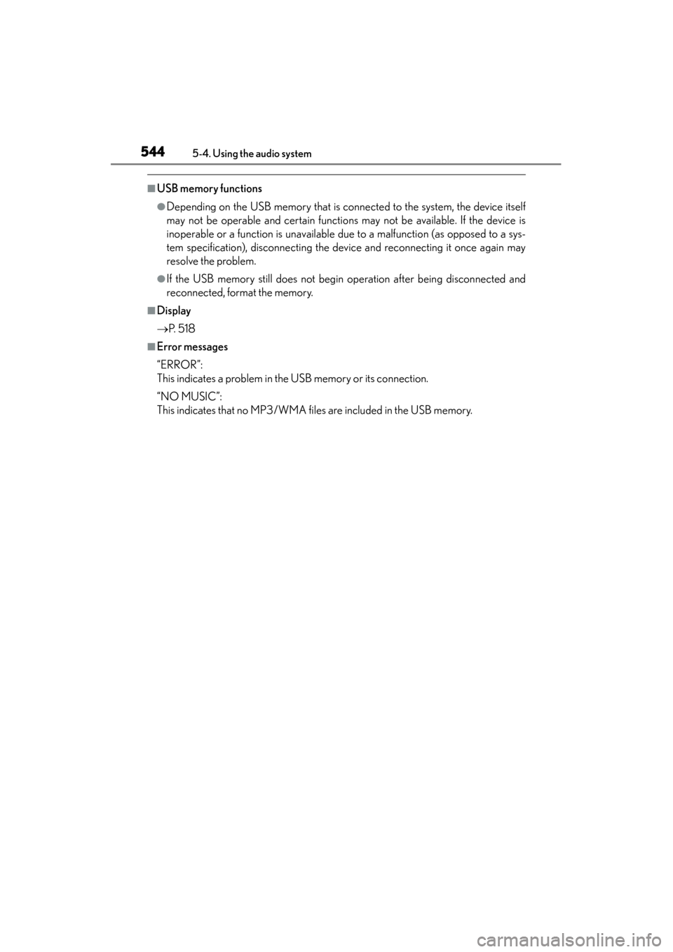 Lexus ES300h 2014 Owners Manual 544
ES350_300h_OM_OM33A60U_(U)
5-4. Using the audio system
■USB memory functions
●Depending on the USB memory that is connected to the system, the device itself
may not be operable and certain fun Lexus ES300h 2014 Owners Manual 544
ES350_300h_OM_OM33A60U_(U)
5-4. Using the audio system
■USB memory functions
●Depending on the USB memory that is connected to the system, the device itself
may not be operable and certain fun