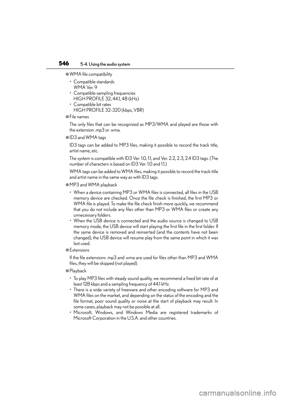 Lexus ES300h 2014  Owners Manual 546
ES350_300h_OM_OM33A60U_(U)
5-4. Using the audio system
●WMA file compatibility
• Compatible standardsWMA Ver. 9
• Compatible sampling frequencies HIGH PROFILE 32, 44.1, 48 (kHz)
• Compatib