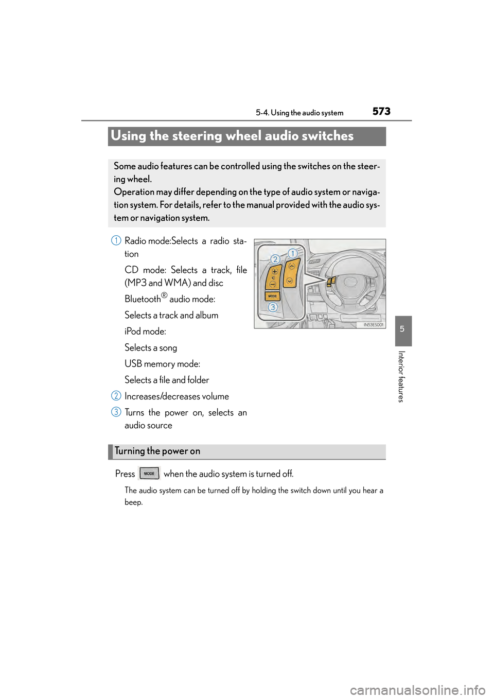 Lexus ES300h 2014 Owners Manual 573
ES350_300h_OM_OM33A60U_(U)
5-4. Using the audio system
5
Interior features
Using the steering wheel audio switches
Radio mode:Selects a radio sta-
tion
CD mode: Selects a track, file
(MP3 and WMA) Lexus ES300h 2014 Owners Manual 573
ES350_300h_OM_OM33A60U_(U)
5-4. Using the audio system
5
Interior features
Using the steering wheel audio switches
Radio mode:Selects a radio sta-
tion
CD mode: Selects a track, file
(MP3 and WMA)