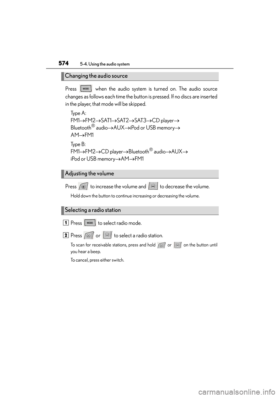 Lexus ES300h 2014 Owners Manual 574
ES350_300h_OM_OM33A60U_(U)
5-4. Using the audio system
Press when the audio system is turned on. The audio source
changes as follows each time the button is pressed. If no discs are inserted
in Lexus ES300h 2014 Owners Manual 574
ES350_300h_OM_OM33A60U_(U)
5-4. Using the audio system
Press when the audio system is turned on. The audio source
changes as follows each time the button is pressed. If no discs are inserted
in